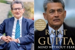 raj rajaratnam, rajat gupta family photos, indian american businessman rajat gupta tells his side of story in his new memoir mind without fear, Visa fraud