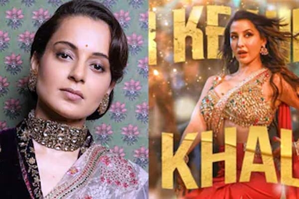Kangana Ranaut Slams Nora Fatehi's Song Sarke Chunar Kangana Ranaut Slams Nora Fatehi's Song Sarke Chunar